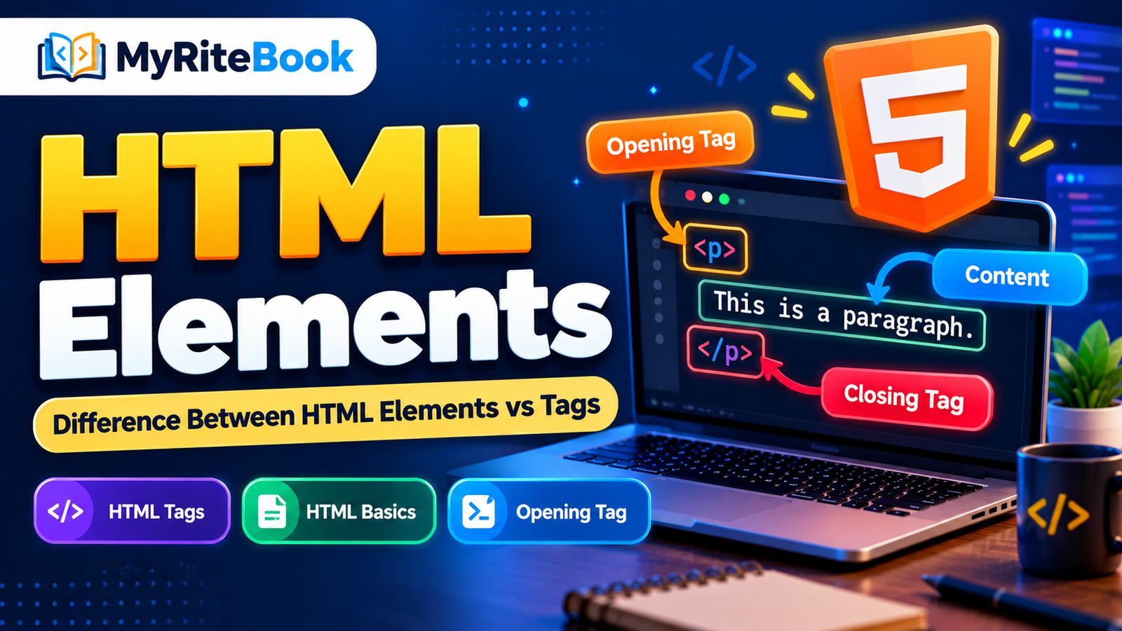 HTML Elements: Difference Between HTML Elements vs Tags