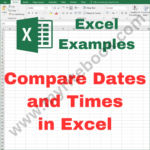 Excel Example – Compare Dates and Times in Excel VBA