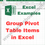 Excel Example – Group Pivot Table Items in Excel